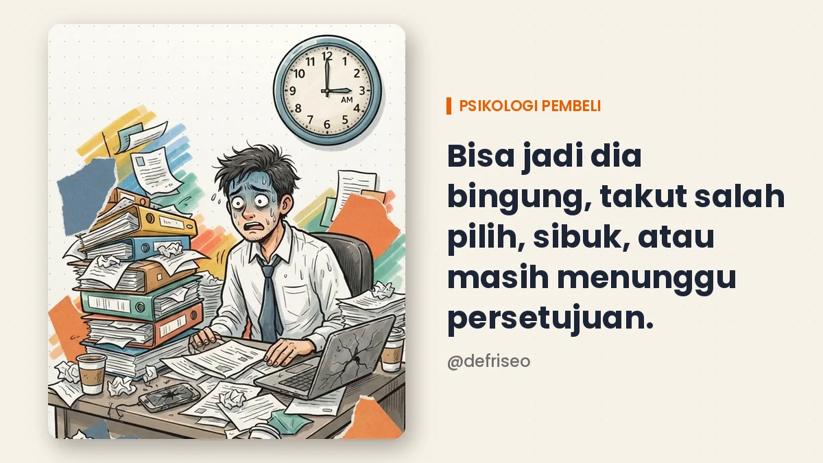 Alasan klien diam karena bingung, takut salah pilih, sibuk, atau menunggu persetujuan