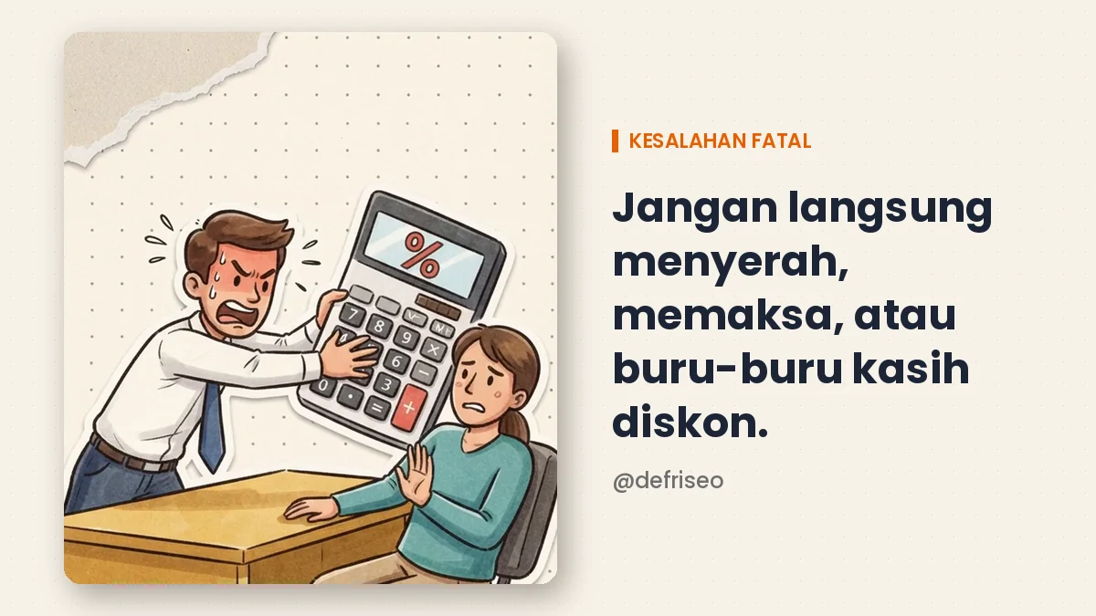 Kesalahan sales langsung menyerah, memaksa, atau buru-buru kasih diskon